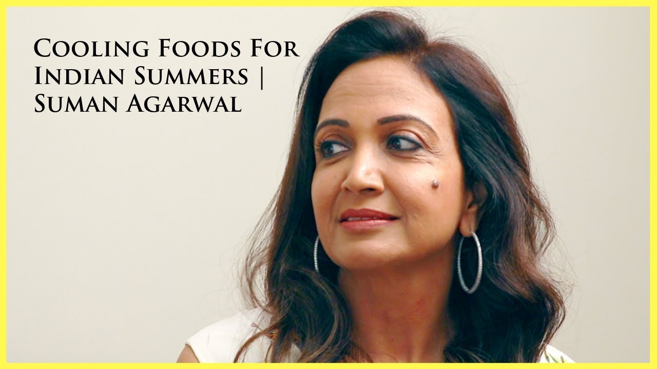 Cooling Foods For Indian Summers | Suman Agarwal
