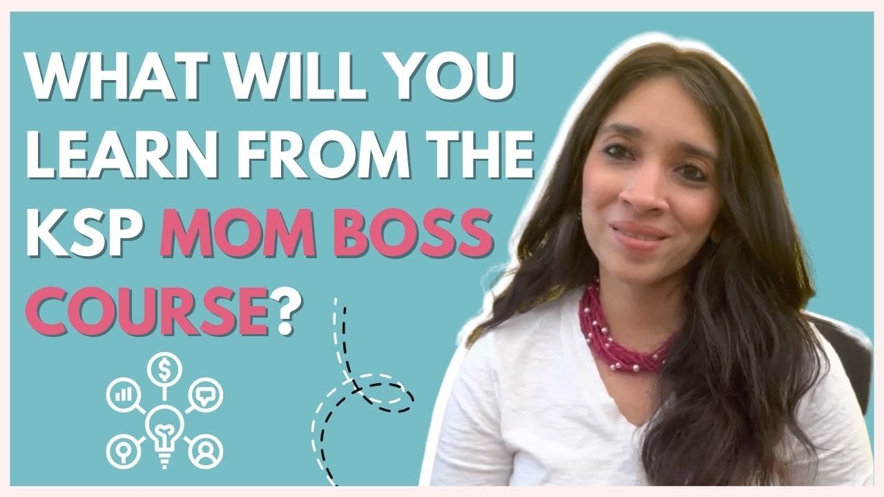 How Will You Benefit From The KSP Mom Boss Course?