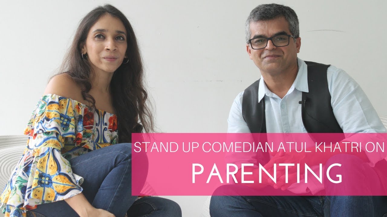 Talk I Real Parenting Lessons From Stand Up Comedian Atul Khatri