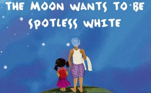 tHE MOON WANTS TO BE SPOTLESS WHITE