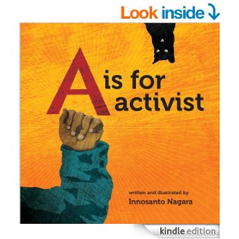 A is for Activist (by Innosanto Nagara; Kupu Kupu Press)_kidsstoppress