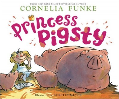 Princess Pigsty (by Cornelia Funke and Kerstin Meyer; Chicken House)_kidsstoppress