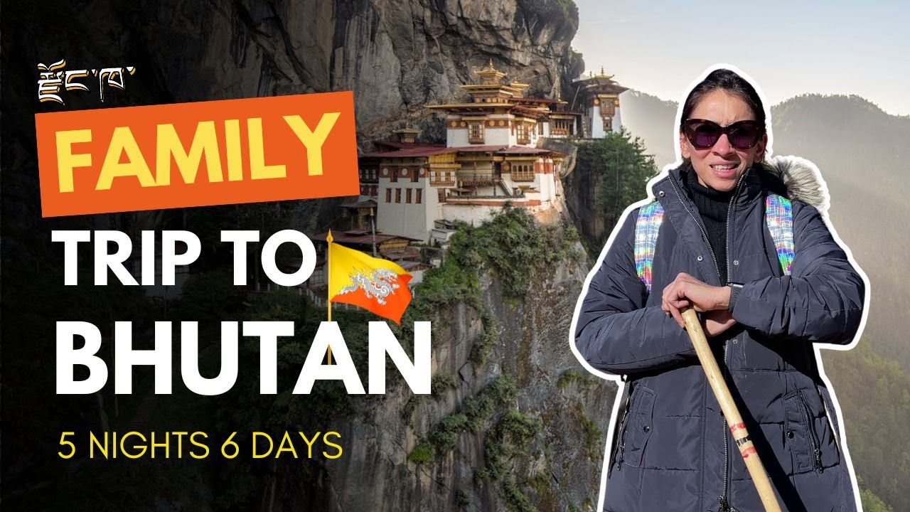 Everything You Need About Trip To Bhutan with Family